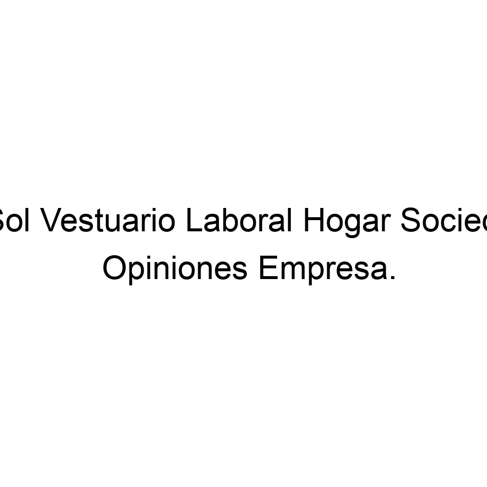 Opiniones Puerta Del Sol Vestuario Laboral Hogar Sociedad Limitada ▷  926223122